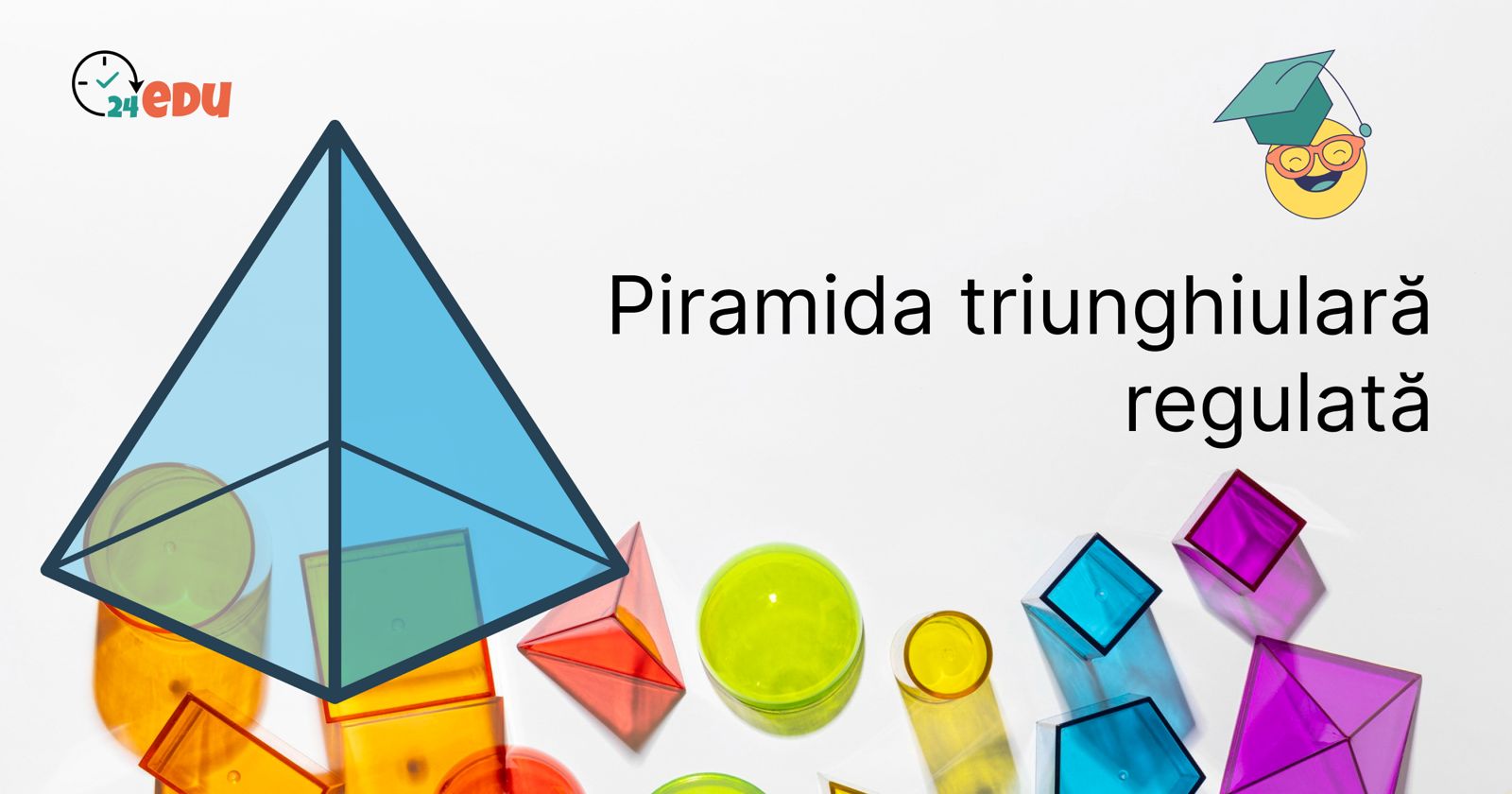 Piramida triunghiulară regulată – Definiție și Elemente